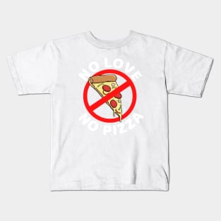 No love no Pizza Kids T-Shirt